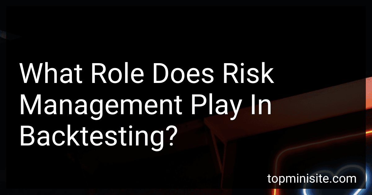 What Role Does Risk Management Play In Backtesting? image
