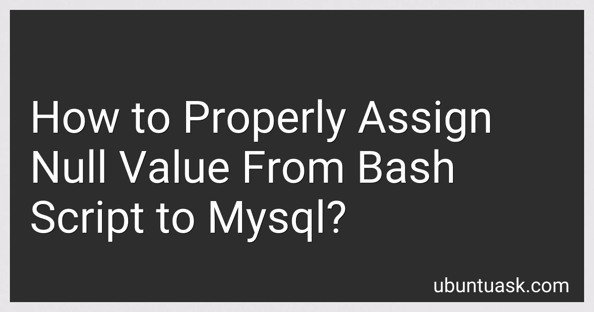 How to Properly Assign Null Value From Bash Script to Mysql? image