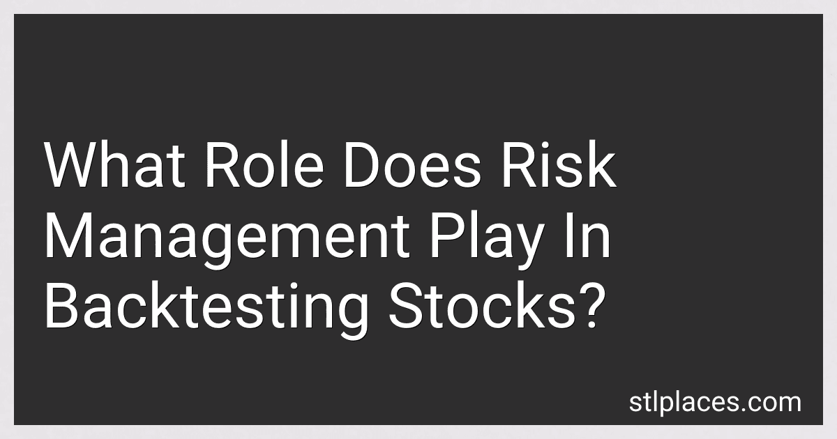 What Role Does Risk Management Play In Backtesting Stocks? preview