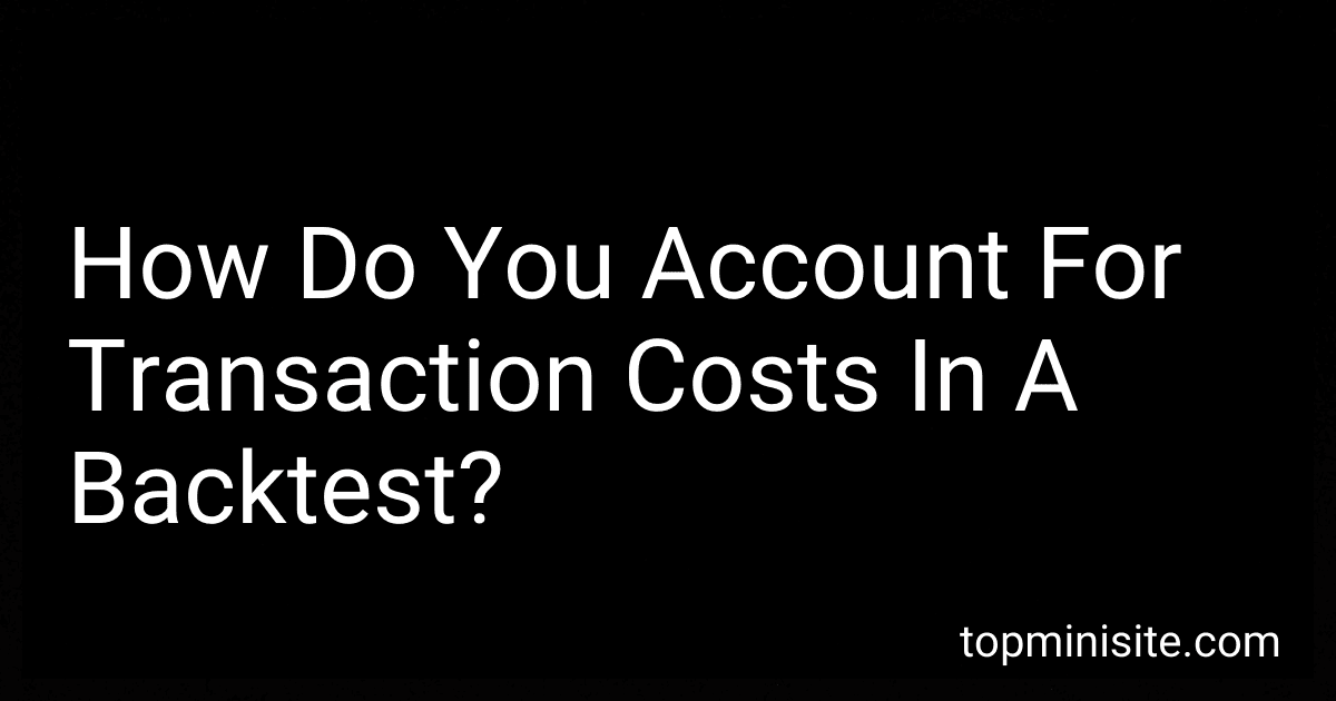 How Do You Account For Transaction Costs In A Backtest? image