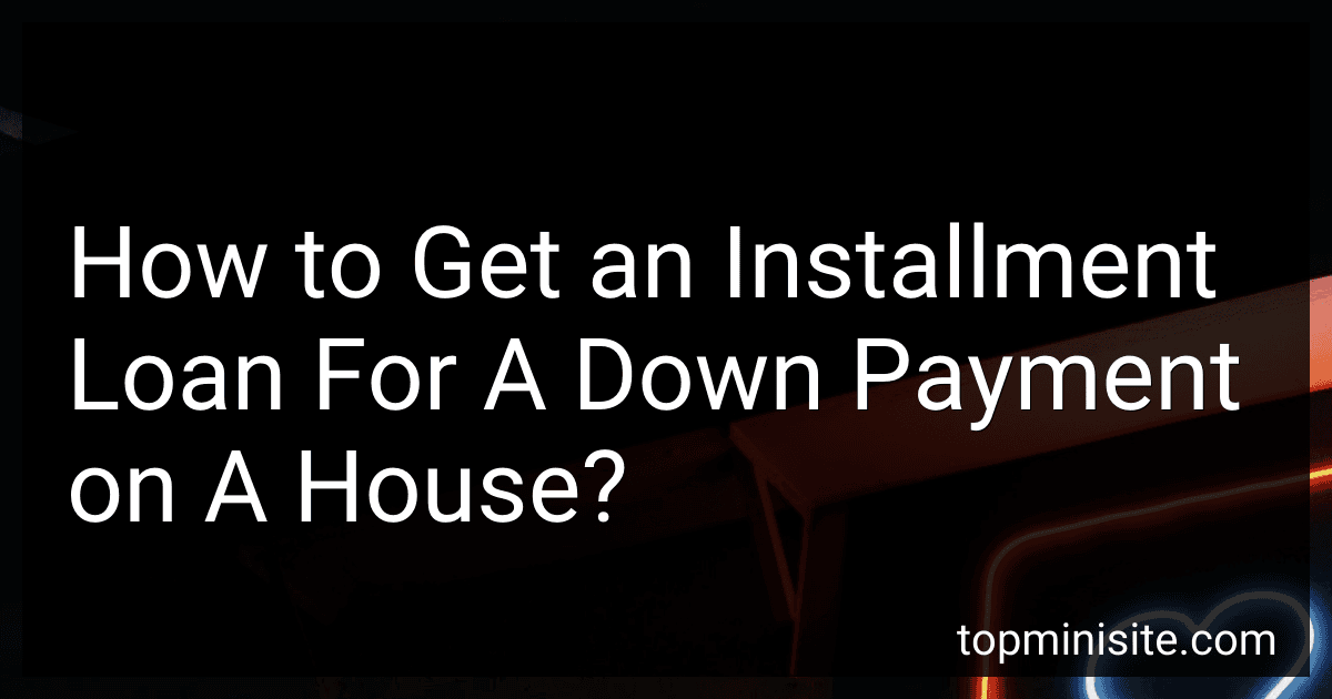 How to Get an Installment Loan For A Down Payment on A House? image