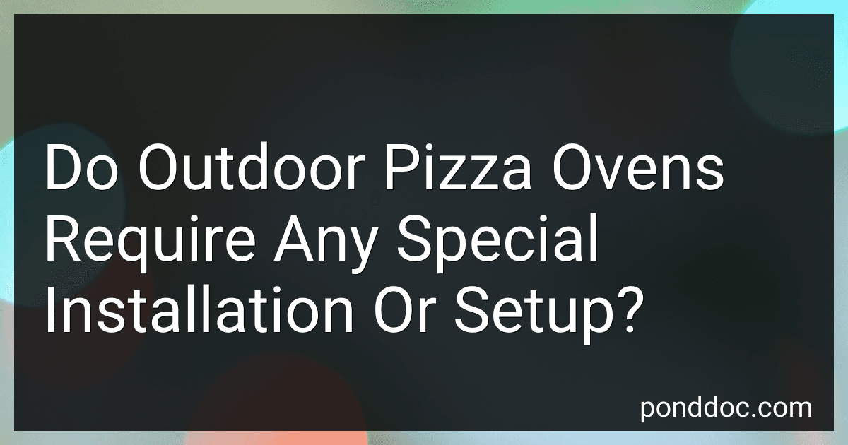 Do Outdoor Pizza Ovens Require Any Special Installation Or Setup? image