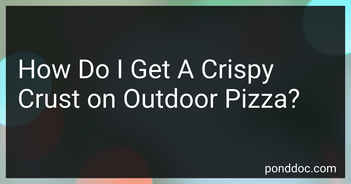 How Do I Get A Crispy Crust on Outdoor Pizza? image