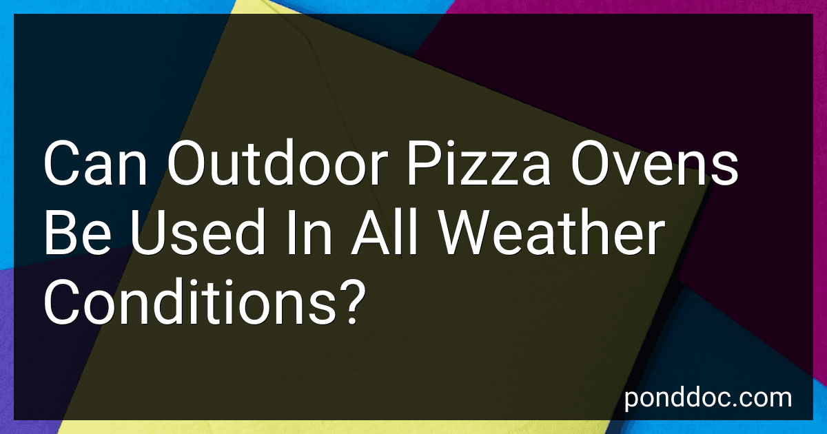 Can Outdoor Pizza Ovens Be Used In All Weather Conditions? image