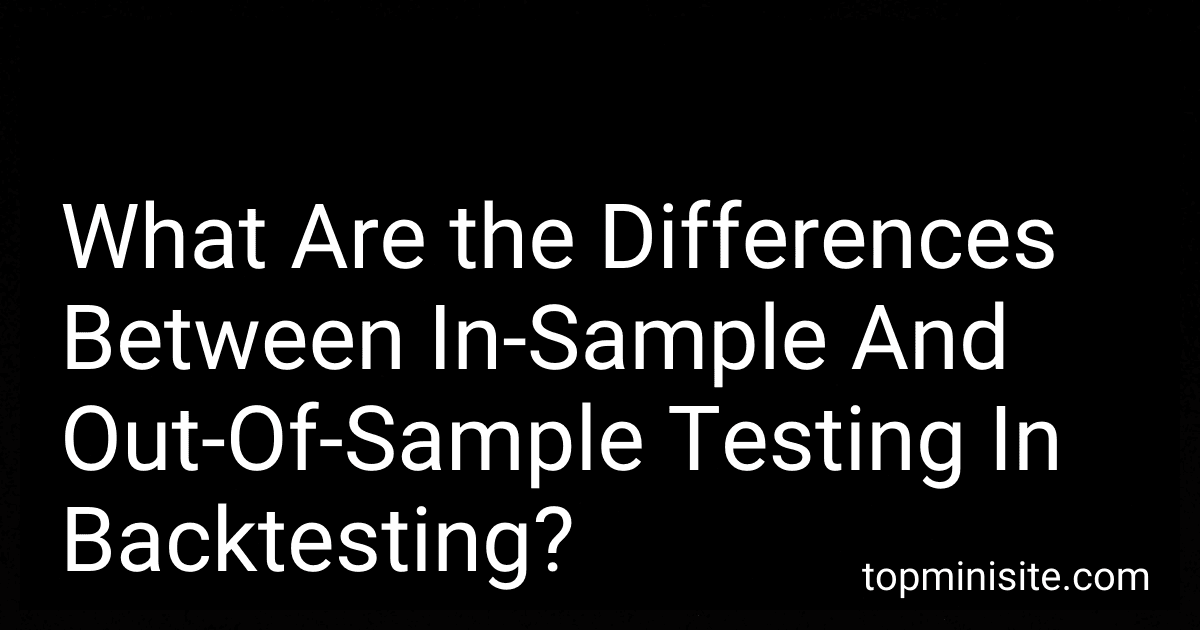 What Are the Differences Between In-Sample And Out-Of-Sample Testing In Backtesting? image