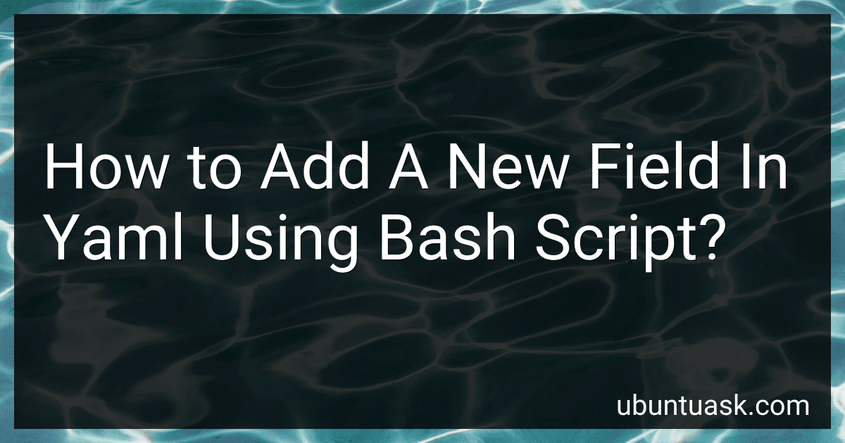 How to Add A New Field In Yaml Using Bash Script? image