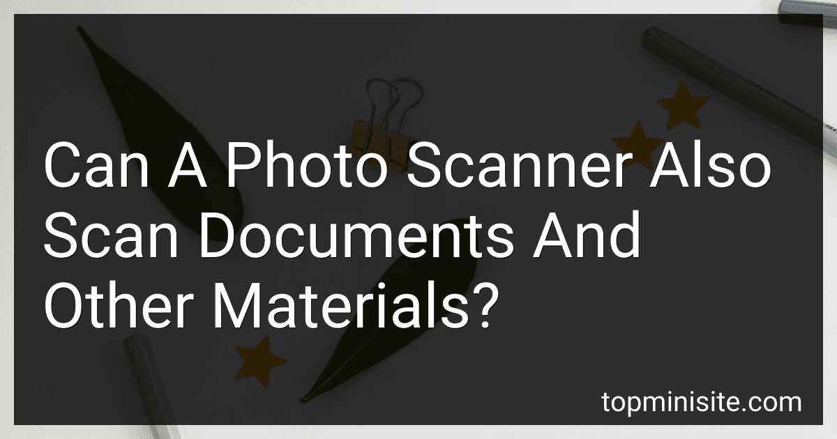 Can A Photo Scanner Also Scan Documents And Other Materials? image