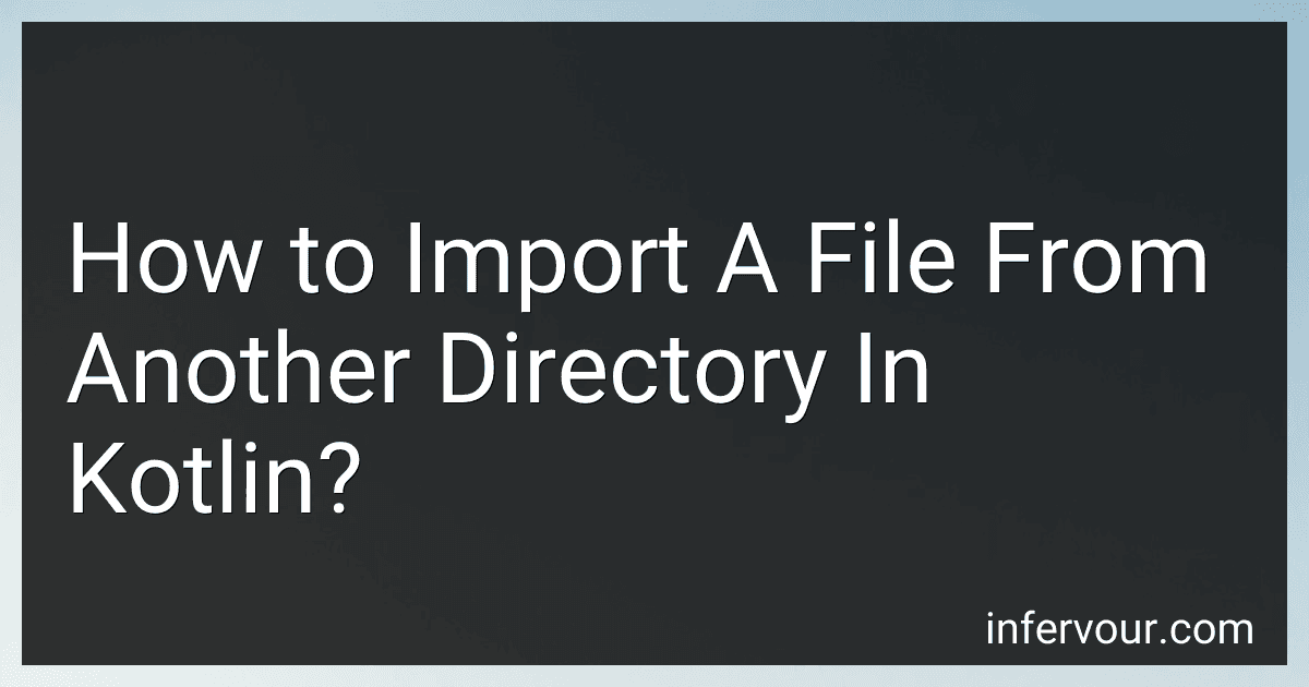 How to Import A File From Another Directory In Kotlin? preview
