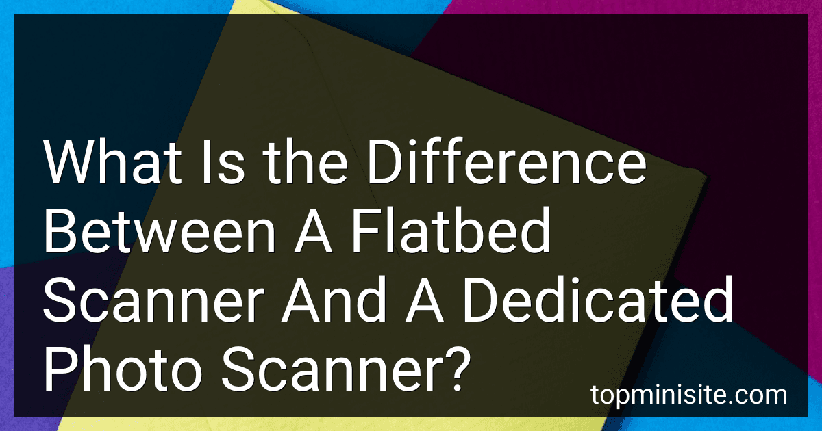 What Is the Difference Between A Flatbed Scanner And A Dedicated Photo Scanner? image
