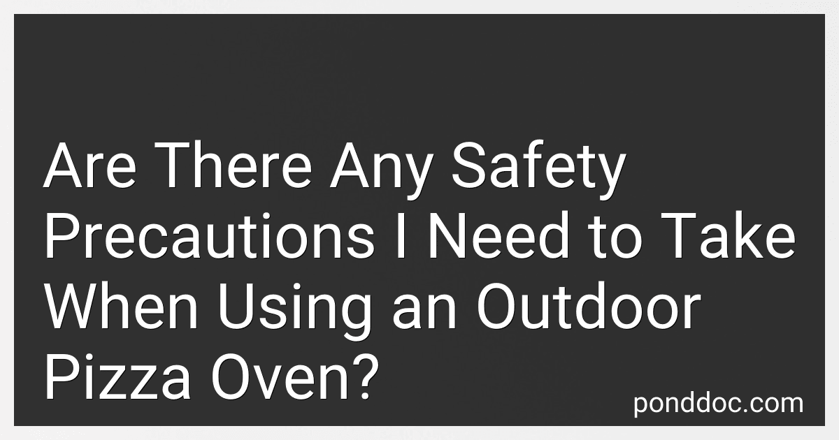 Are There Any Safety Precautions I Need to Take When Using an Outdoor Pizza Oven? image