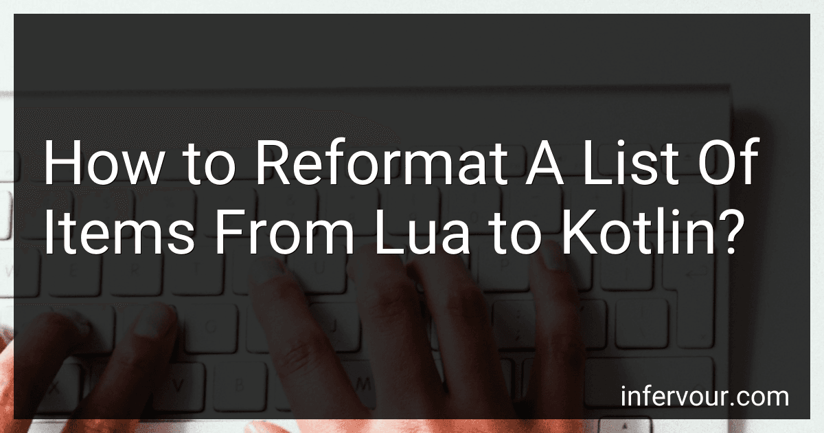 How to Reformat A List Of Items From Lua to Kotlin? preview