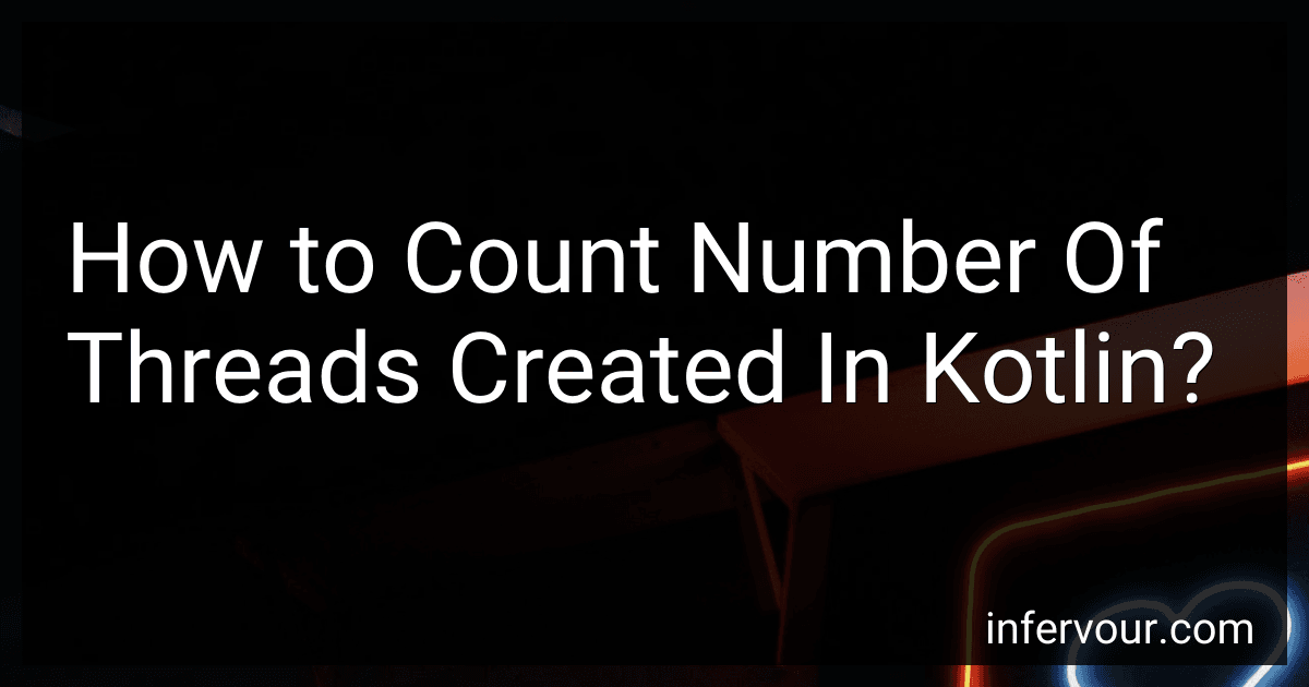 How to Count Number Of Threads Created In Kotlin? image