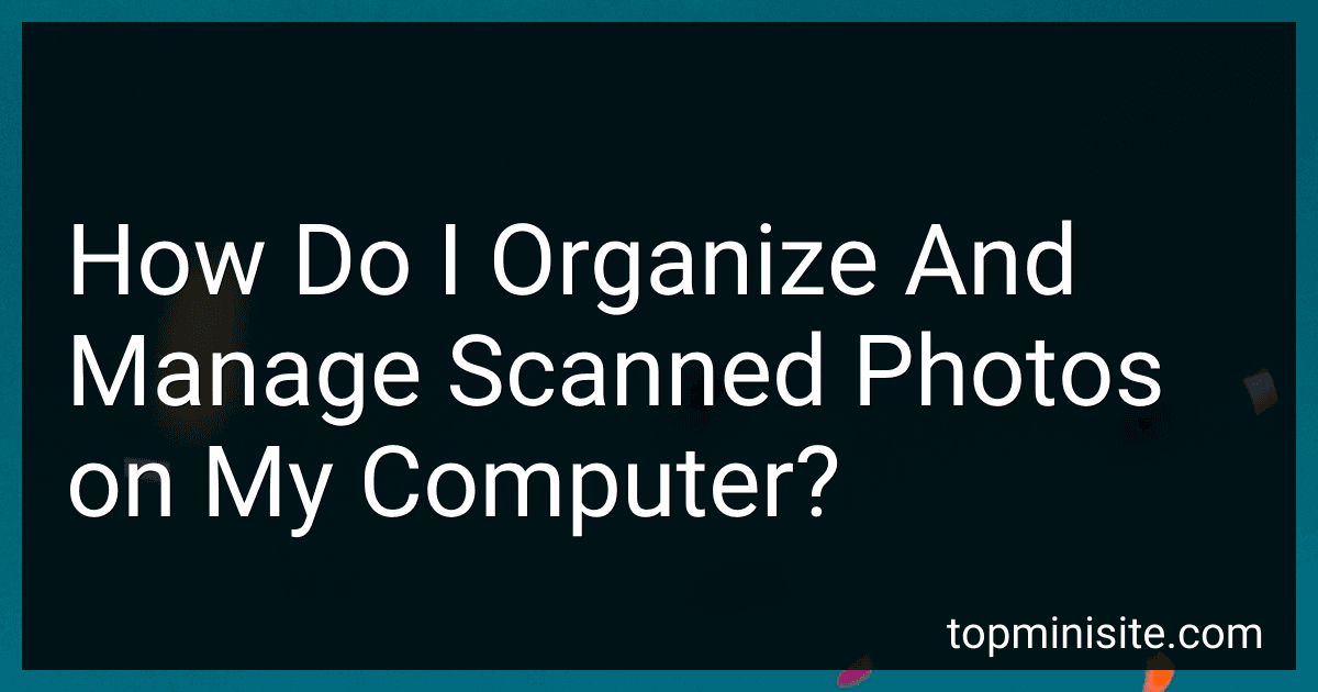 How Do I Organize And Manage Scanned Photos on My Computer? image