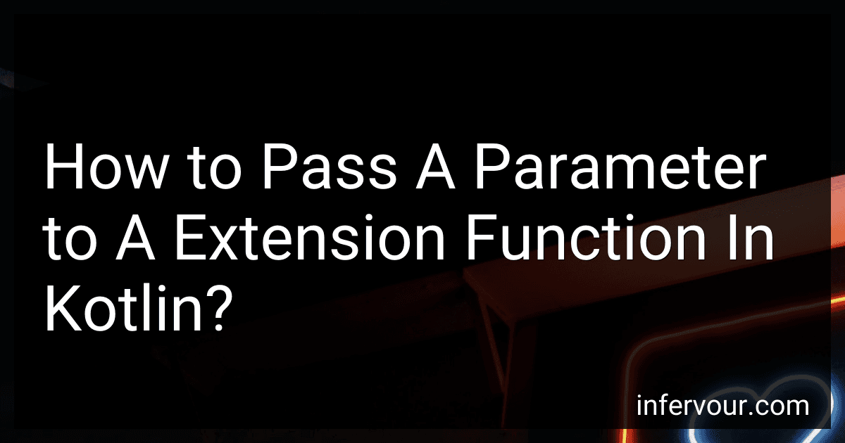 How to Pass A Parameter to A Extension Function In Kotlin? preview