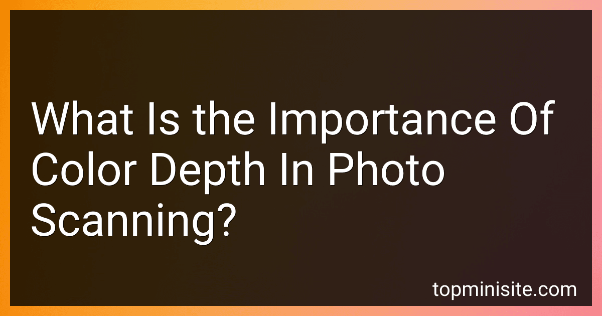 What Is the Importance Of Color Depth In Photo Scanning? image