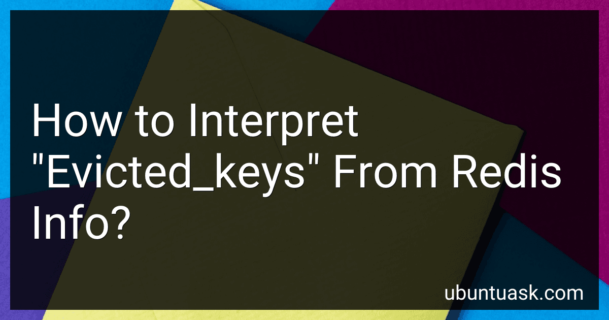 How to Interpret "Evicted_keys" From Redis Info? image