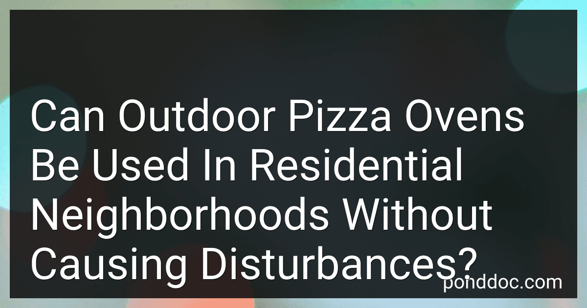 Can Outdoor Pizza Ovens Be Used In Residential Neighborhoods Without Causing Disturbances? image