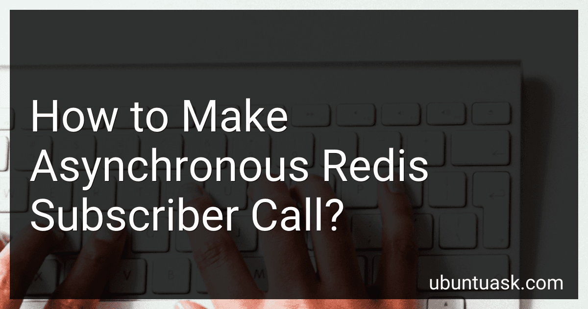 How to Make Asynchronous Redis Subscriber Call? image