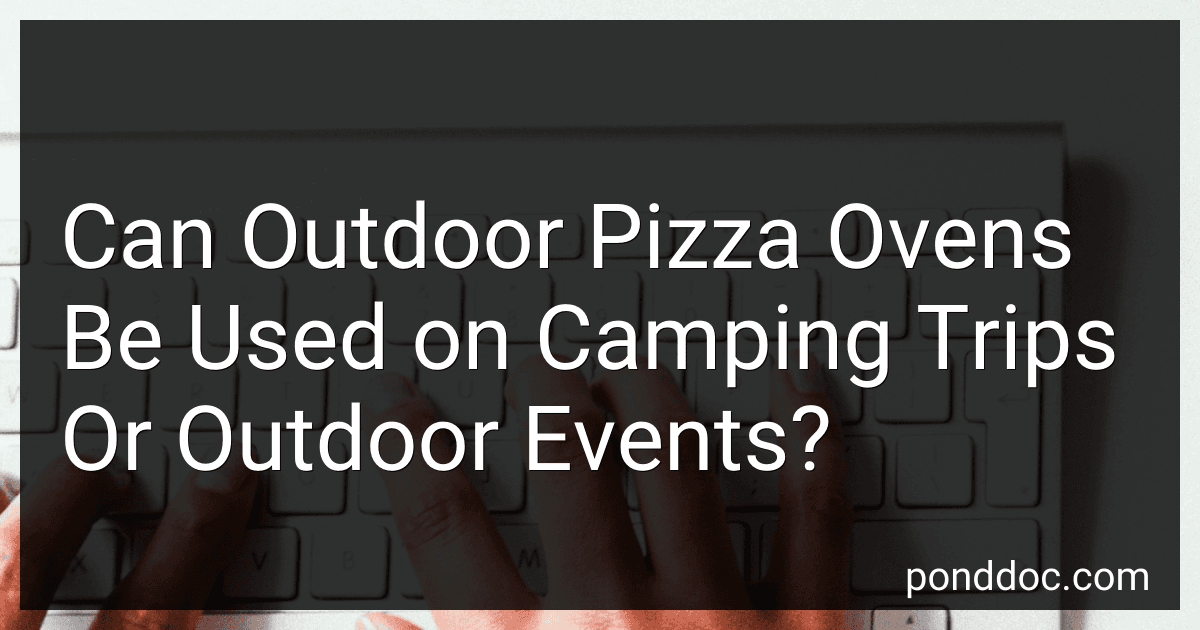 Can Outdoor Pizza Ovens Be Used on Camping Trips Or Outdoor Events? image