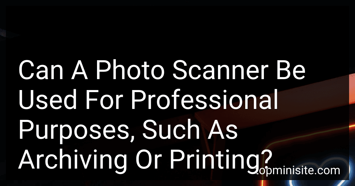 Can A Photo Scanner Be Used For Professional Purposes, Such As Archiving Or Printing? image