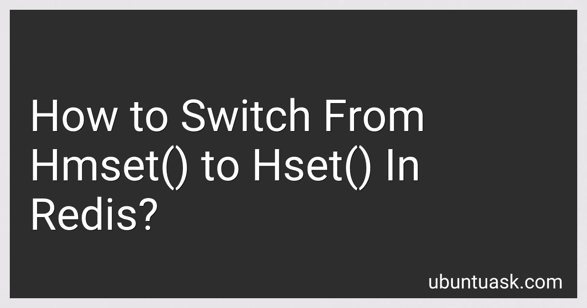 How to Switch From Hmset() to Hset() In Redis? image