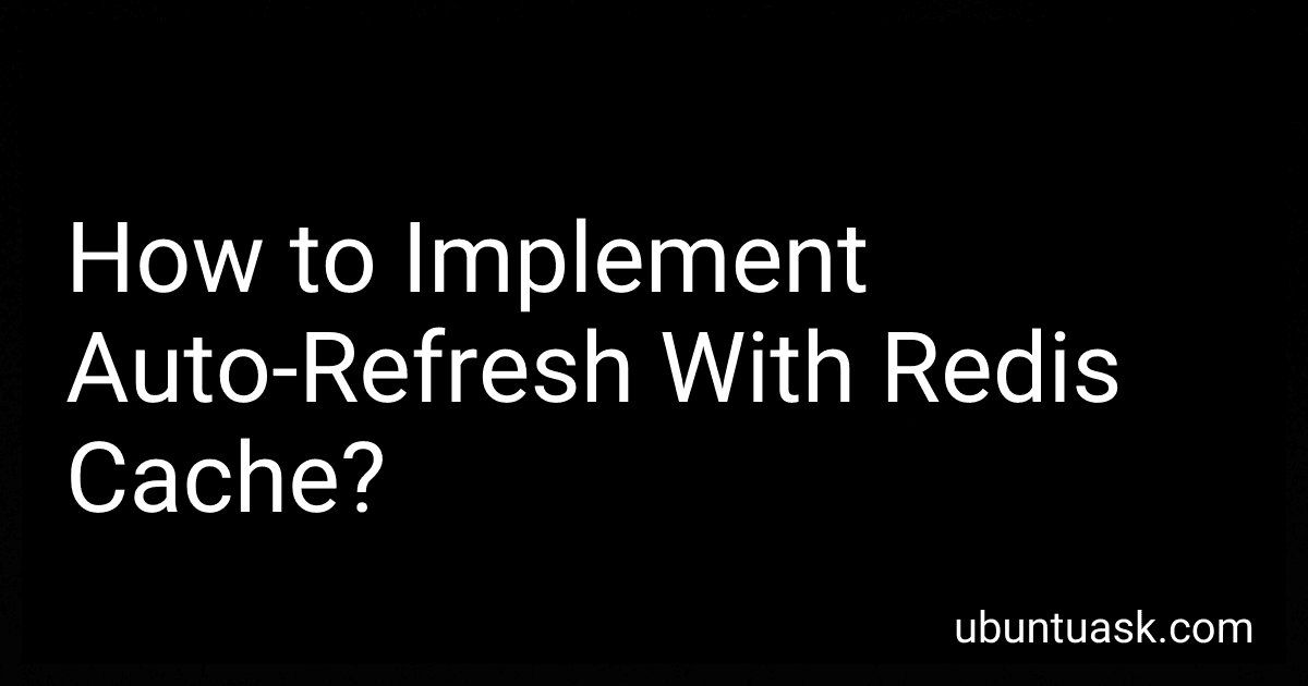 How to Implement Auto-Refresh With Redis Cache? image