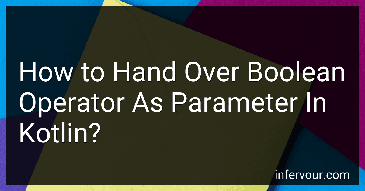 How to Hand Over Boolean Operator As Parameter In Kotlin? image