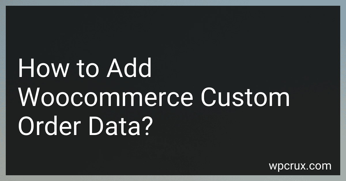 How to Add Woocommerce Custom Order Data? image