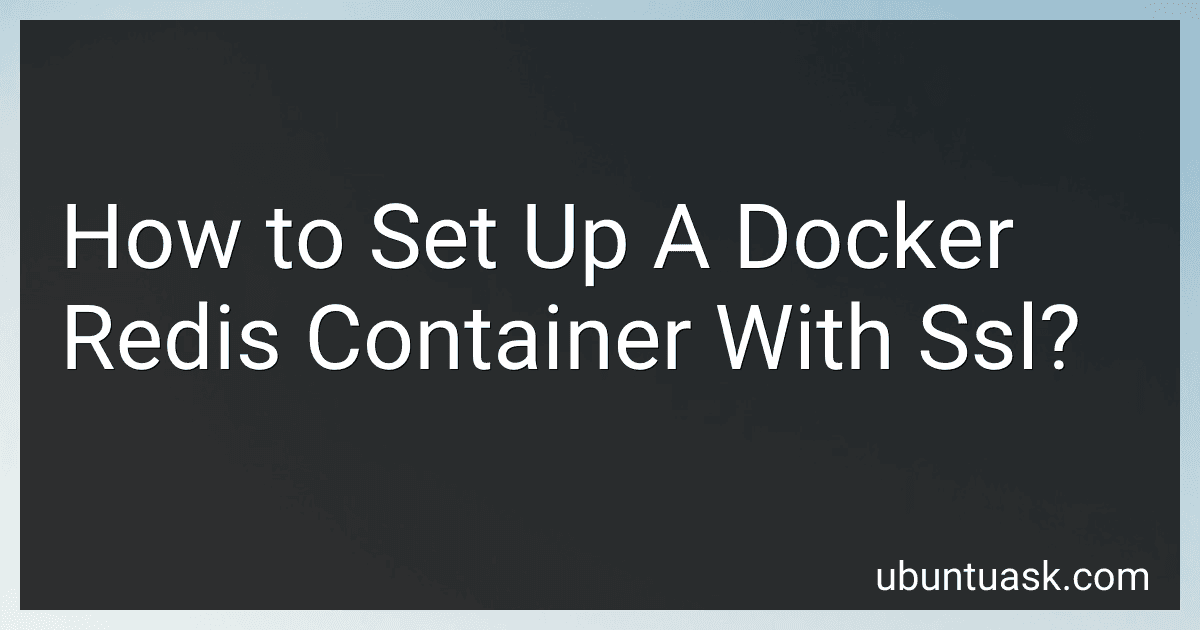 How to Set Up A Docker Redis Container With Ssl? image