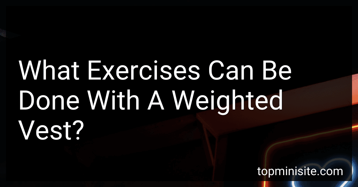 What Exercises Can Be Done With A Weighted Vest? image