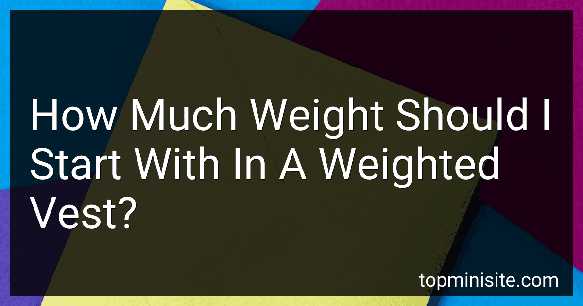 How Much Weight Should I Start With In A Weighted Vest? image
