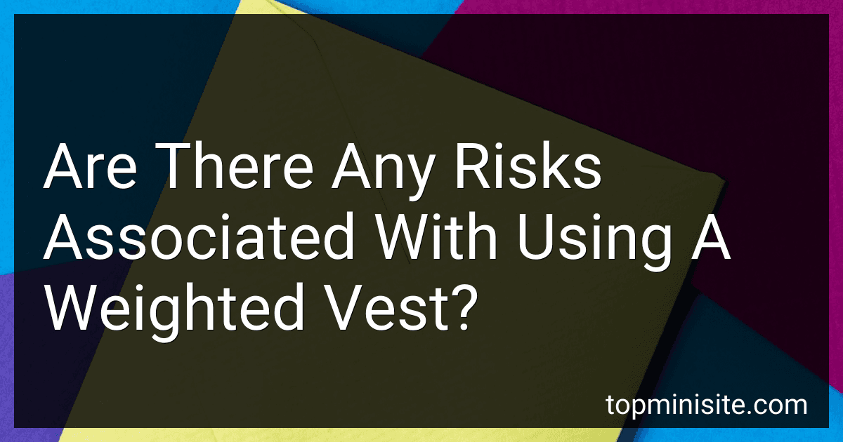 Are There Any Risks Associated With Using A Weighted Vest? image