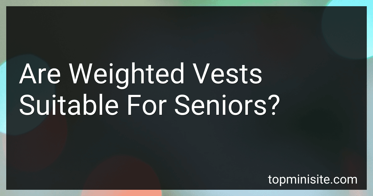 Are Weighted Vests Suitable For Seniors? image