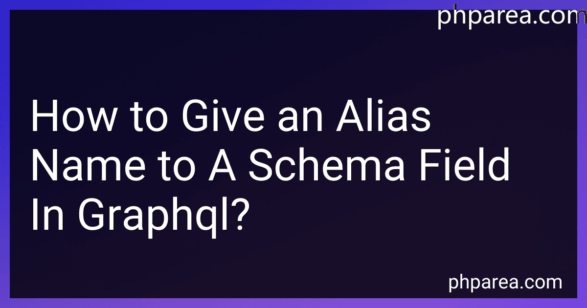 How to Give an Alias Name to A Schema Field In Graphql? image