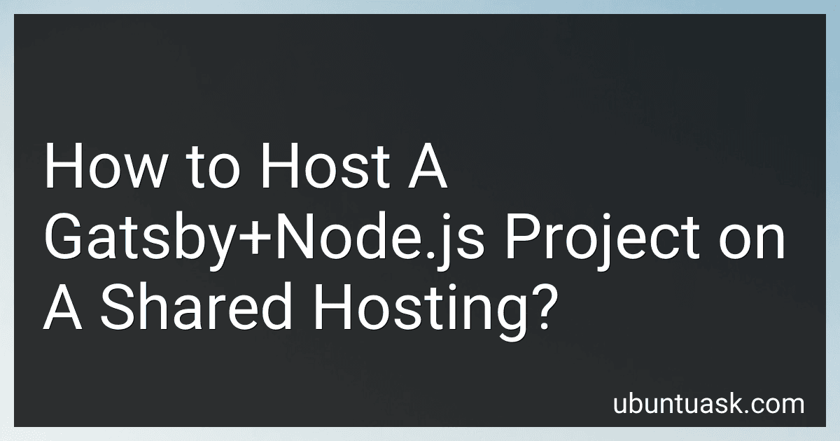 How to Host A Gatsby+Node.js Project on A Shared Hosting? image