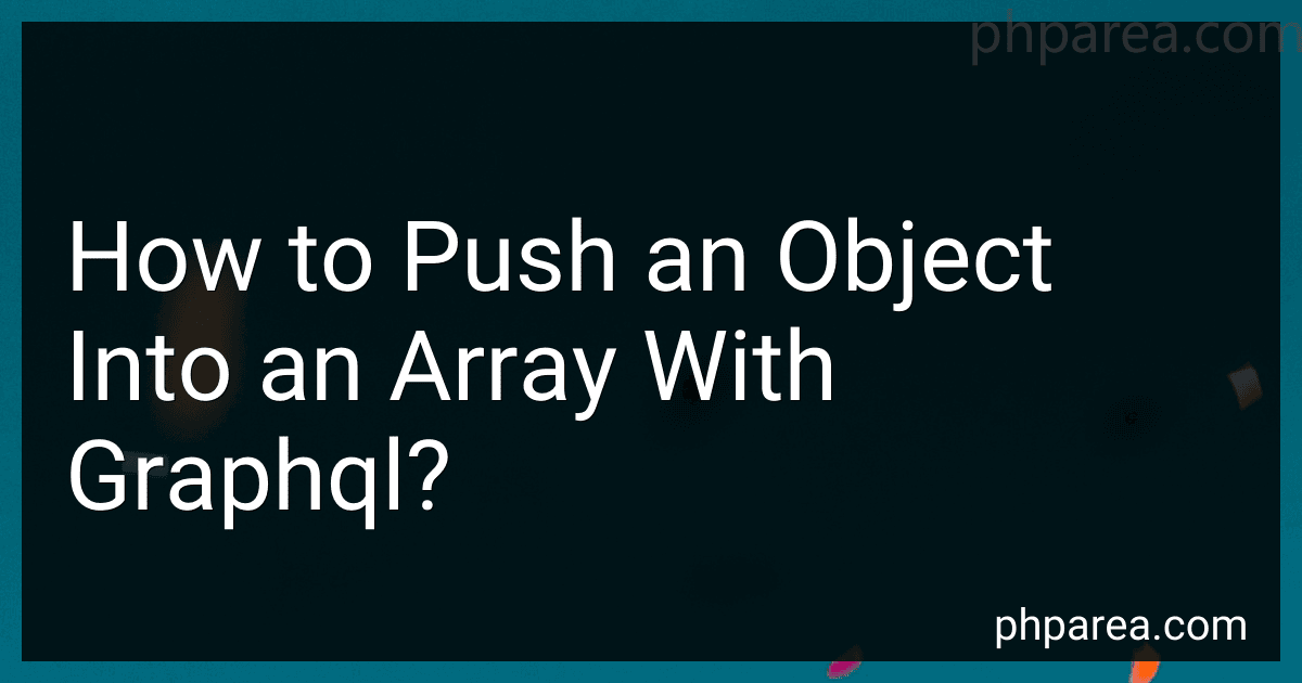 How to Push an Object Into an Array With Graphql? image