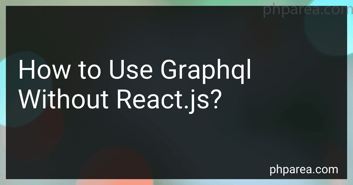 How to Use Graphql Without React.js? preview