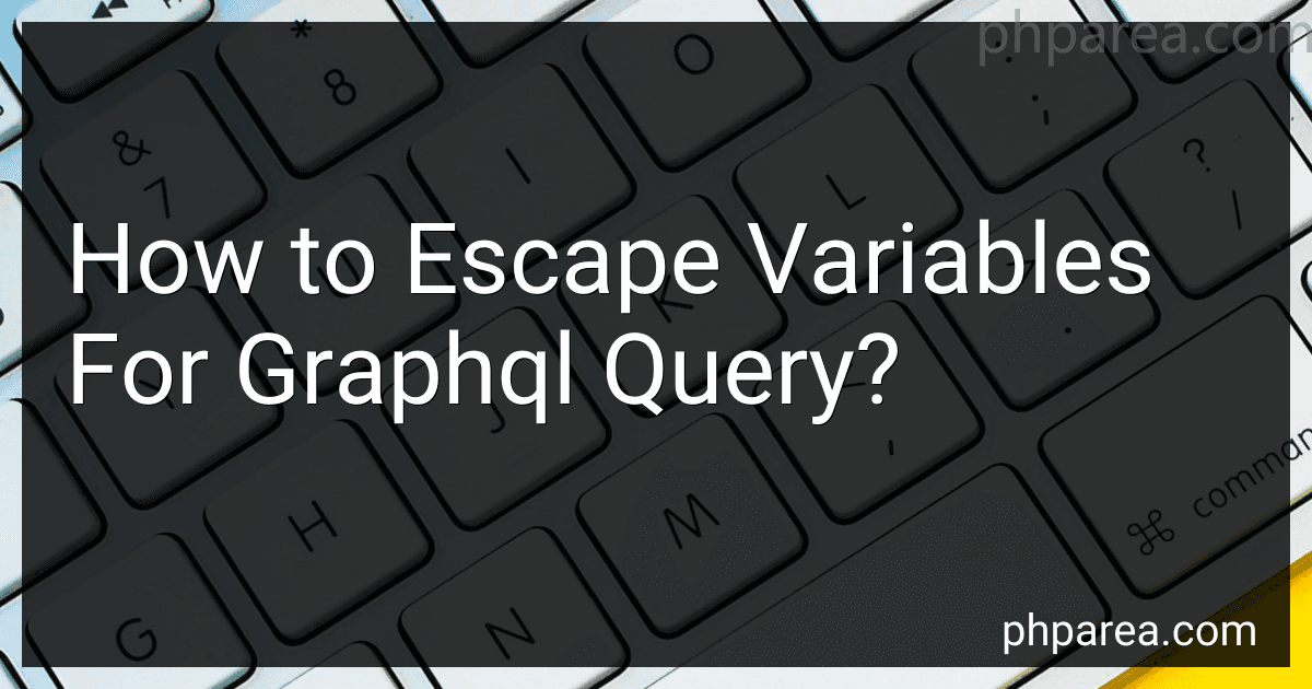 How to Escape Variables For Graphql Query? image