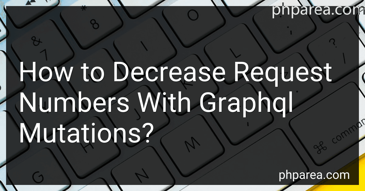 How to Decrease Request Numbers With Graphql Mutations? image
