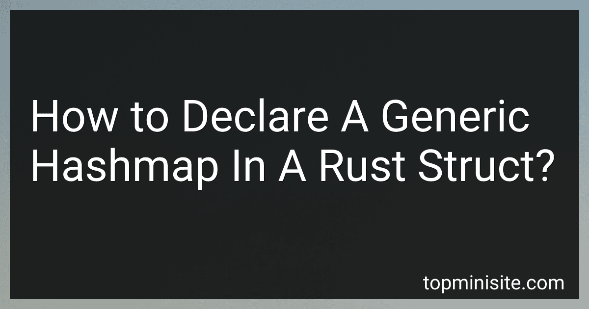 How to Declare A Generic Hashmap In A Rust Struct? image