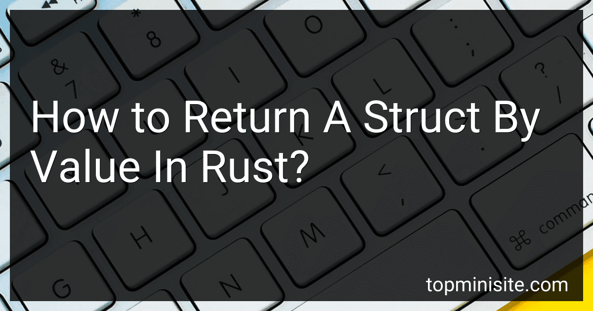 How to Return A Struct By Value In Rust? image