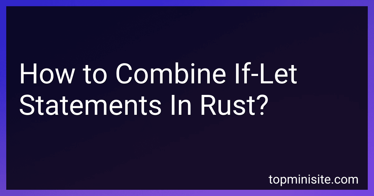 How to Combine If-Let Statements In Rust? image