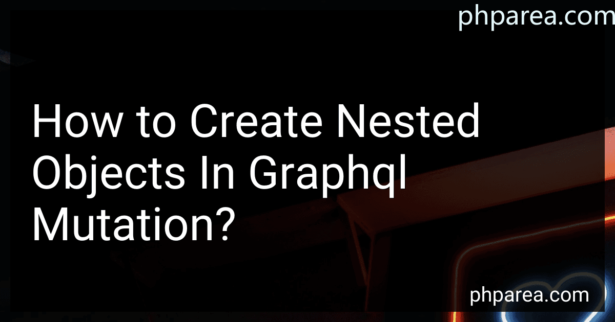 How to Create Nested Objects In Graphql Mutation? image