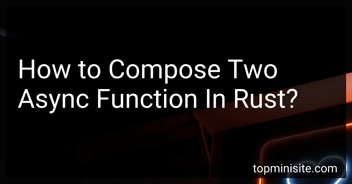 How to Compose Two Async Function In Rust? image