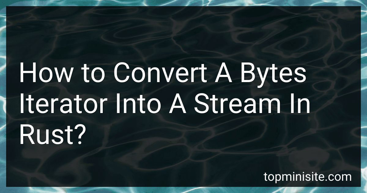 How to Convert A Bytes Iterator Into A Stream In Rust? image