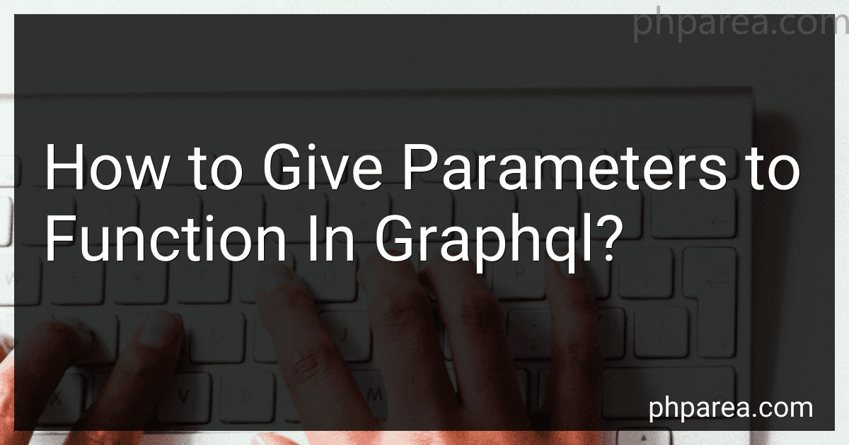 How to Give Parameters to Function In Graphql? preview