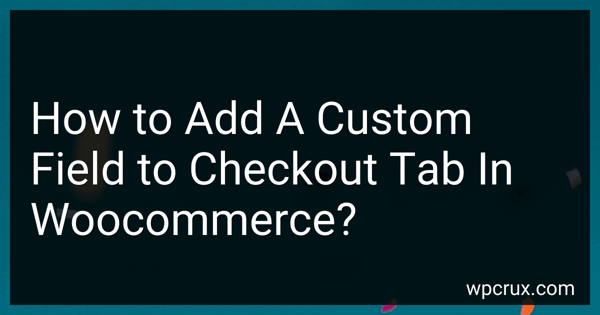 How to Add A Custom Field to Checkout Tab In Woocommerce? image