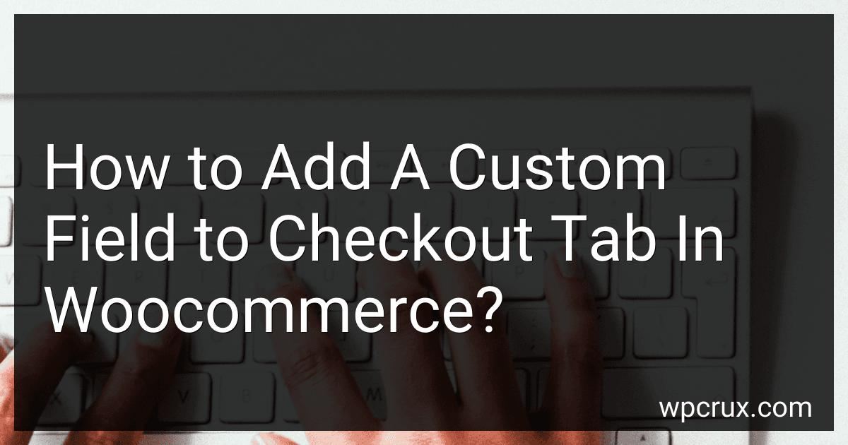 How to Add A Custom Field to Checkout Tab In Woocommerce? image
