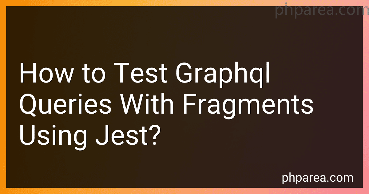 How to Test Graphql Queries With Fragments Using Jest? image