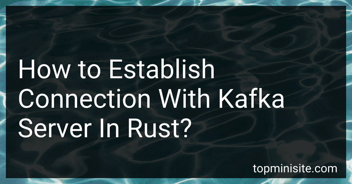 How to Establish Connection With Kafka Server In Rust? image